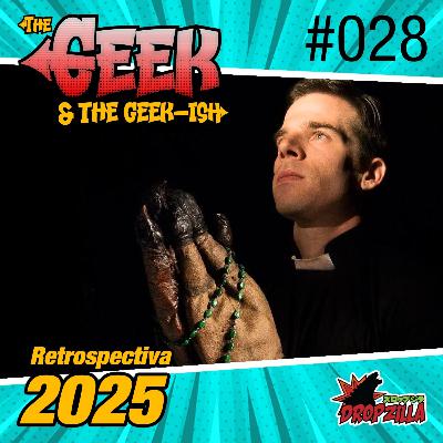 The Geek & The Geekish #028 - Retrospectiva The Geek & The Geekish #028 - Retrospectiva