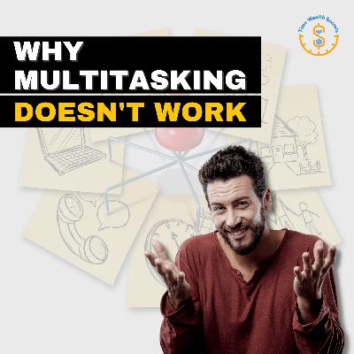 Why Multitasking Doesn't Work Why Multitasking Doesn't Work