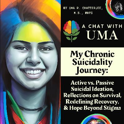 55. My Chronic Suicidality Journey: Active vs. Passive Suicidal Ideation, Reflections on Survival, Redefining Recovery, & Hope Beyond Stigma 55. My Chronic Suicidality Journey: Active vs. Passive Suicidal Ideation, Reflections on Survival, Redefining Recovery, & Hope Beyond Stigma