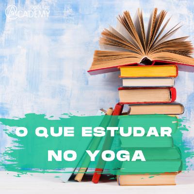 O que Estudar no Yoga? O que Estudar no Yoga?