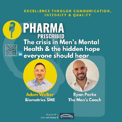 Pharma Prescribed with Ryan Parke, The Men's Coach; The crisis in men's mental health & the hidden hope everyone should hear