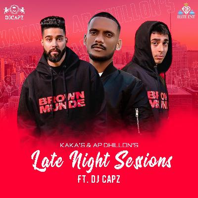 Kaka's & AP Dhillon's Late Night Sessions Ft. DJ Capz