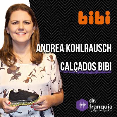 #013 - Andrea Kohlrausch (Calçados Bibi) sobre crescimento durante a pandemia, estratégias digitais, relacionamento com franqueados, sustentabilidade e muito mais.