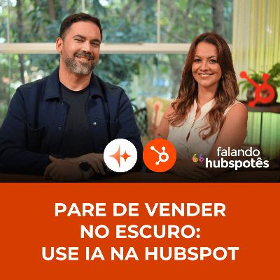 #65 IA na HubSpot: o segredo das empresas que vendem com previsibilidade