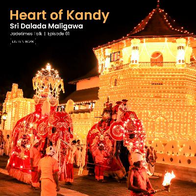 Story of Kandy Temple | Jadetimes Talk | Travel Episode 01