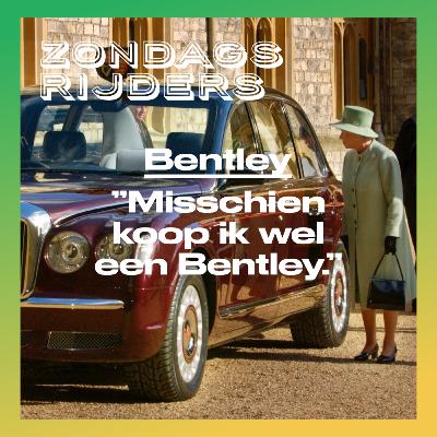 Bentley: "Misschien koop ik wel een Bentley."