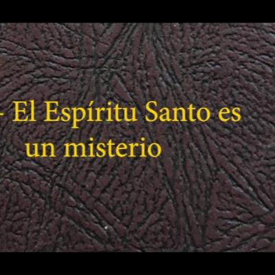 20 - 27 El Espíritu Santo es un misterio 20 - 27 El Espíritu Santo es un misterio