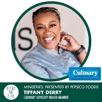 MINISERIES: Tiffany Derry - PepsiCo Foods Culinary Advisory Board Member
