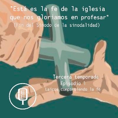 "Está es la fe de la iglesia que nos gloriamos en profesar" (Fin del Sínodo sinodal)