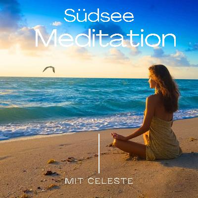 "Südsee Meditation" der perfekte Weg, um eine kleine Pause zu machen, innezuhalten und neu zu starten