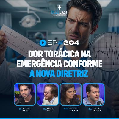 Dor Torácica na Emergência conforme a NOVA DIRETRIZ - Ft. Dr. José N. Alencar e Dra. Thaysa Louzada (DozeCast 204)