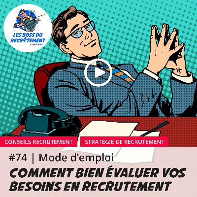 #74 Comment bien évaluer vos besoins en recrutement | Mode d’emploi