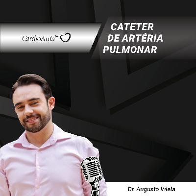 Cateter de artéria pulmonar I PodCast CardioAula® #233 Cateter de artéria pulmonar I PodCast CardioAula® #233