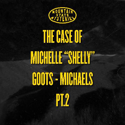 The Case of Michelle "Shelly" Goots - Michaels PT.2 The Case of Michelle "Shelly" Goots - Michaels PT.2