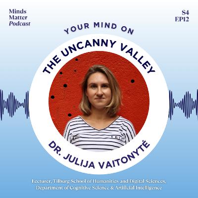 S4 Ep12: Your Mind on the Uncanny Valley with Dr. Julija Vaitonytė