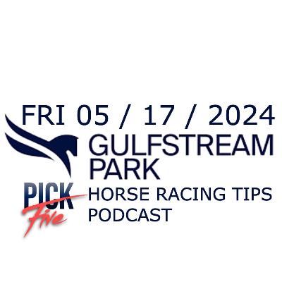 Gulfstream Park Horse Racing Tips Today, May 17, 2024