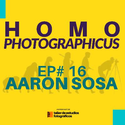 EP# 16 - AARON SOSA