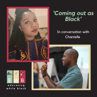 'Coming out as Black', a conversation with Chantelle