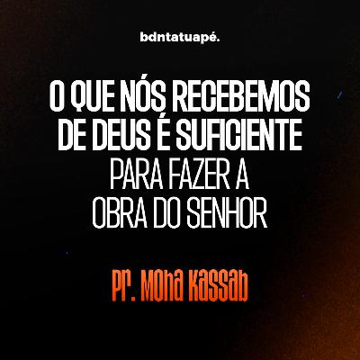 O que nós recebemos de Deus é suficiente para fazer a obra do Senhor - BDN Tatuapé 26.05.2024