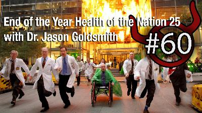 End of the Year Health of the Nation 25 with Dr. Jason Goldsmith End of the Year Health of the Nation 25 with Dr. Jason Goldsmith