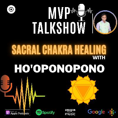 Sacral Chakra Healing With Hp'oponopono [108 Chants]