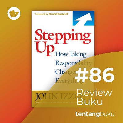 Review Buku #86 Stepping UP By John Izzo -BERHENTI MENGKRITIK PEMERINTAH, MULAI AMBIL TANGGUNG JAWAB