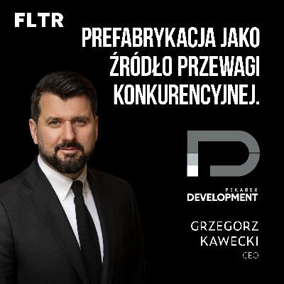 🏭 Prefabrykacja jako źródło przewagi. Wywiady z liderami #003: Grzegorz Kawecki, Pekabex Development