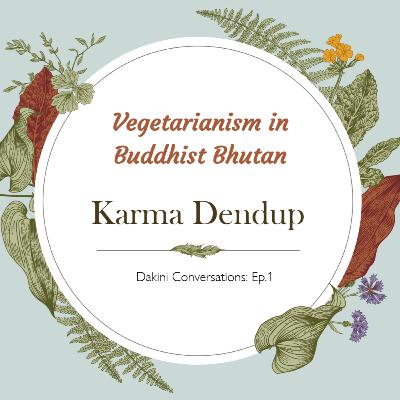 Vegetarianism in Buddhist Bhutan: Karma Dendup Interview with Adele Tomlin