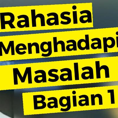Rahasia Menghadapi Masalah Hidup dan Cara Penyelesaiannya
