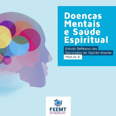 Doenças mentais e saúde espiritual | 01: Medicina Holística pt 1