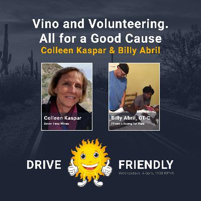 Vino and Volunteering. All for a Good Cause with guests Colleen Kaspar and Billy Abril Vino and Volunteering. All for a Good Cause with guests Colleen Kaspar and Billy Abril