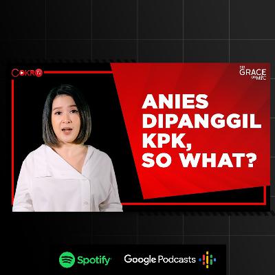 [#CokroTVPodcast] Grace Natalie: ANIES DIPANGGIL KPK, SO WHAT? | Sis Grace on Mic