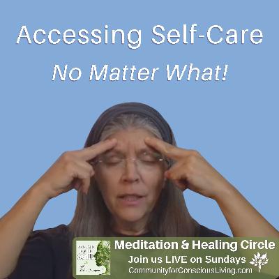 Accessing Self-Care - No Matter What!
