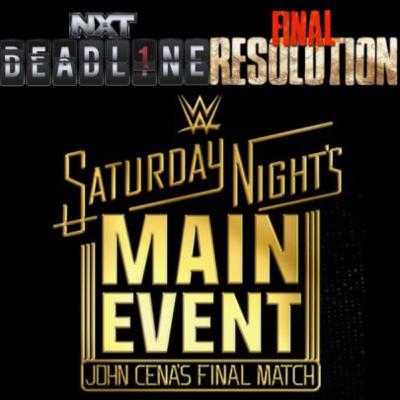 NXT DEADLINE & TNA FINAL RESOLUTION Thoughts, SNME/CENA'S LAST MATCH Build : OFF THE CUFF