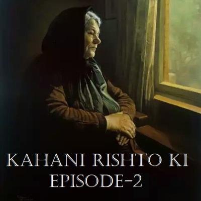 Kahani Rishton ki episode 2 by RJ Kashyap