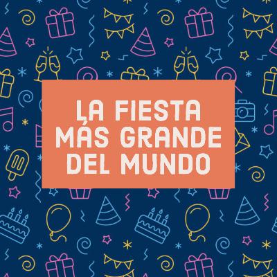 La fiesta más grande del mundo