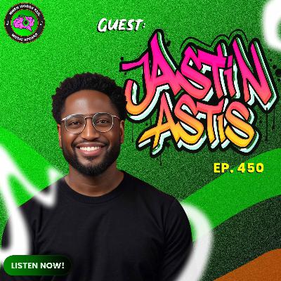 Episode 450 - Hip‑Hop Renaissance Meets Spiritual Poetry: Inside Jastin Artis'  Unique Musical Fusion