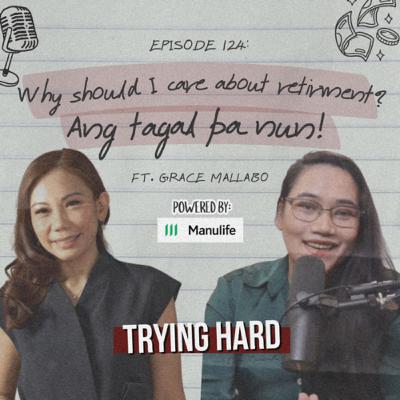 Episode 123: Why should I care about retirement? Ang tagal pa nun! | Ask Lyqa ft. Grace Mallabo