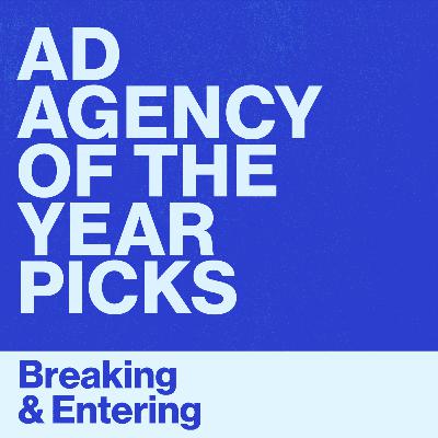 Breaking and Entering's Ad Agency of the Year Picks