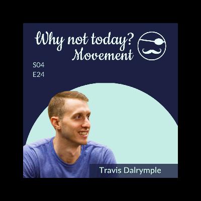 Why Not Today? Podcast - Season 4, Episode 24: How to Suck as a Leader with Travis Dalrymple
