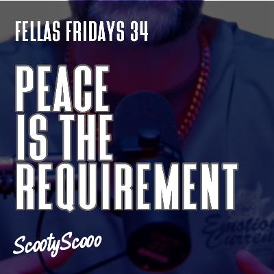 Peace Is The Requirement | Episode 34 Peace Is The Requirement | Episode 34