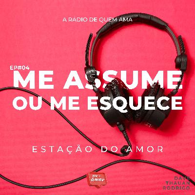 EP#4 Me Assume Ou Me Esquece
