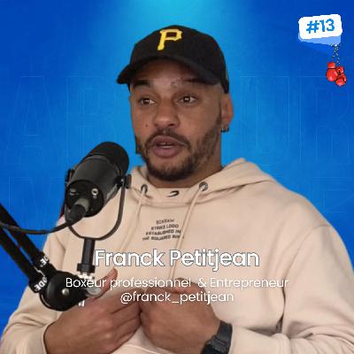 Franck Petitjean, le boxeur professionnel devenu entrepreneur dans l'âme. EP13