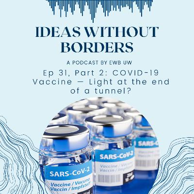 Ep 31, Part 2: Light at the end of a tunnel? An overview of supply chains and why they matter in the global COVID-19 vaccination effort