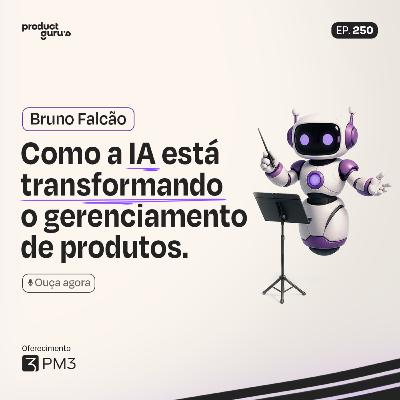 Como a IA Pode Transformar o Trabalho de Product Managers | Bruno Falcão