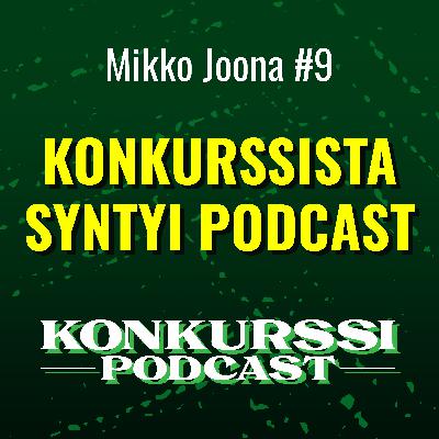 Mikko Joona – Konkurssista syntyi podcast Mikko Joona – Konkurssista syntyi podcast