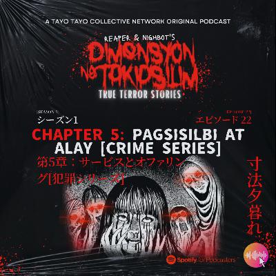 Episode 22 - True Terror Stories "Chapter 5: Pagsisilbi at Alay [Crime Series]"