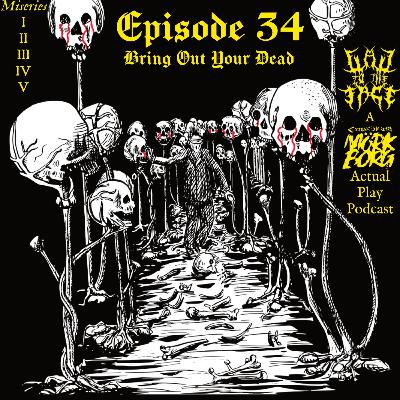Episode 34: Bring Out Your Dead