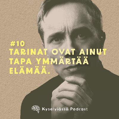 Tarinat ovat ainut tapa ymmärtää elämää. #10 Tarinat ovat ainut tapa ymmärtää elämää. #10
