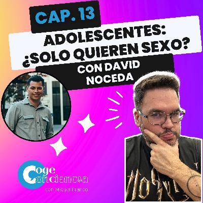 Adolescentes: ¿Solo quieren sexo? con David Noceda Adolescentes: ¿Solo quieren sexo? con David Noceda